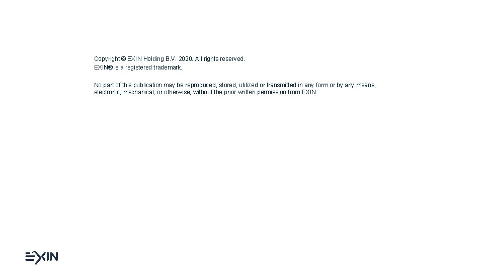 Copyright © EXIN Holding B. V. 2020. All rights reserved. EXIN® is a registered