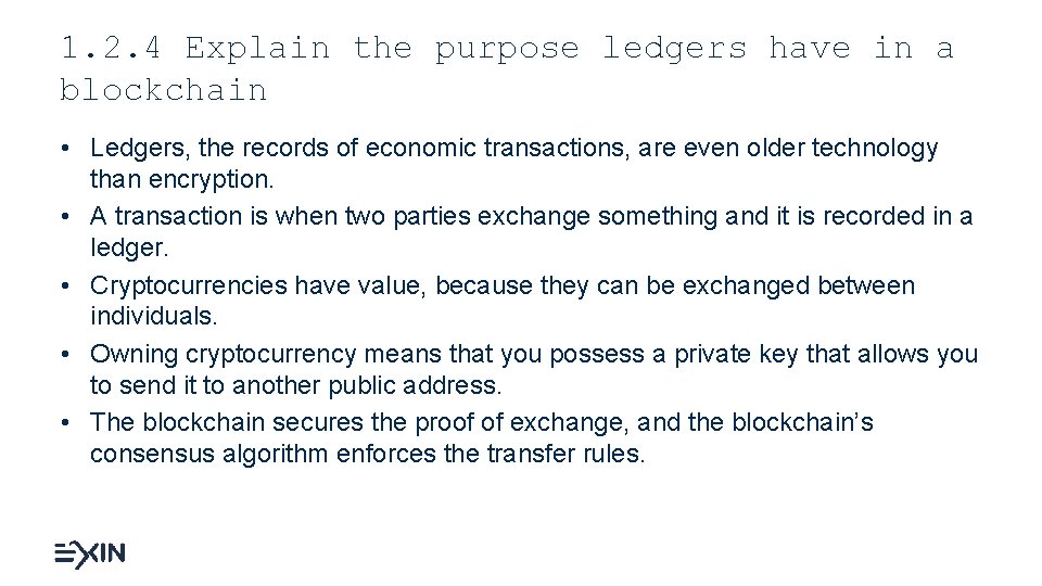 1. 2. 4 Explain the purpose ledgers have in a blockchain • Ledgers, the