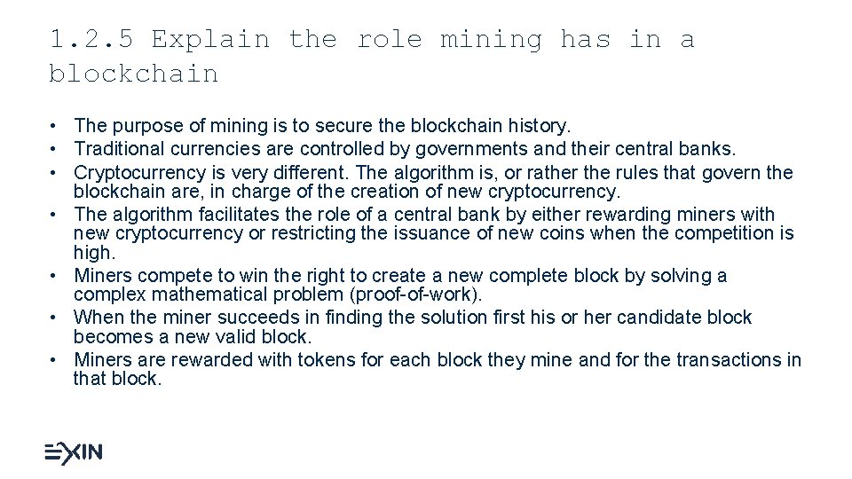 1. 2. 5 Explain the role mining has in a blockchain • The purpose