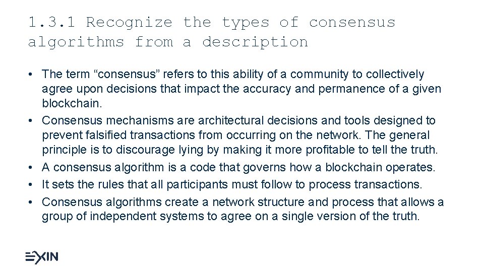 1. 3. 1 Recognize the types of consensus algorithms from a description • The