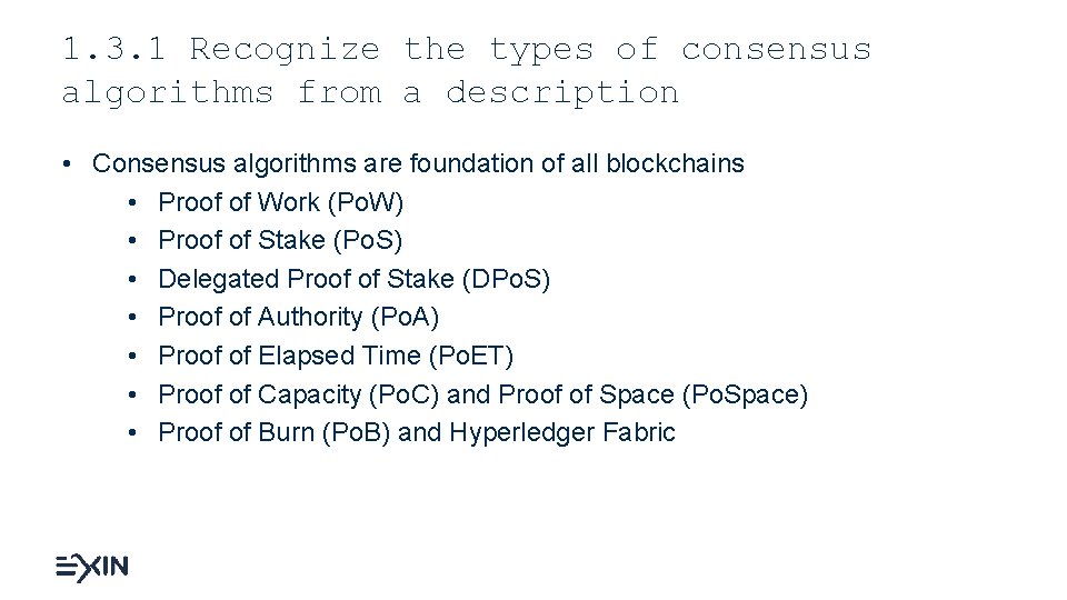 1. 3. 1 Recognize the types of consensus algorithms from a description • Consensus
