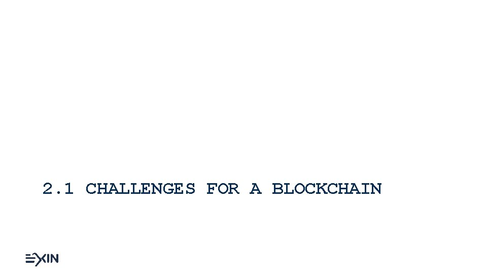 2. 1 CHALLENGES FOR A BLOCKCHAIN 
