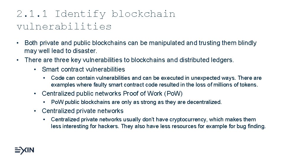 2. 1. 1 Identify blockchain vulnerabilities • Both private and public blockchains can be