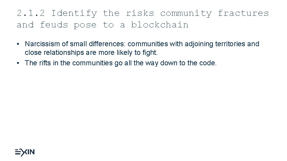 2. 1. 2 Identify the risks community fractures and feuds pose to a blockchain