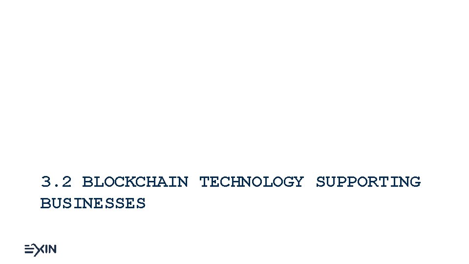 3. 2 BLOCKCHAIN TECHNOLOGY SUPPORTING BUSINESSES 