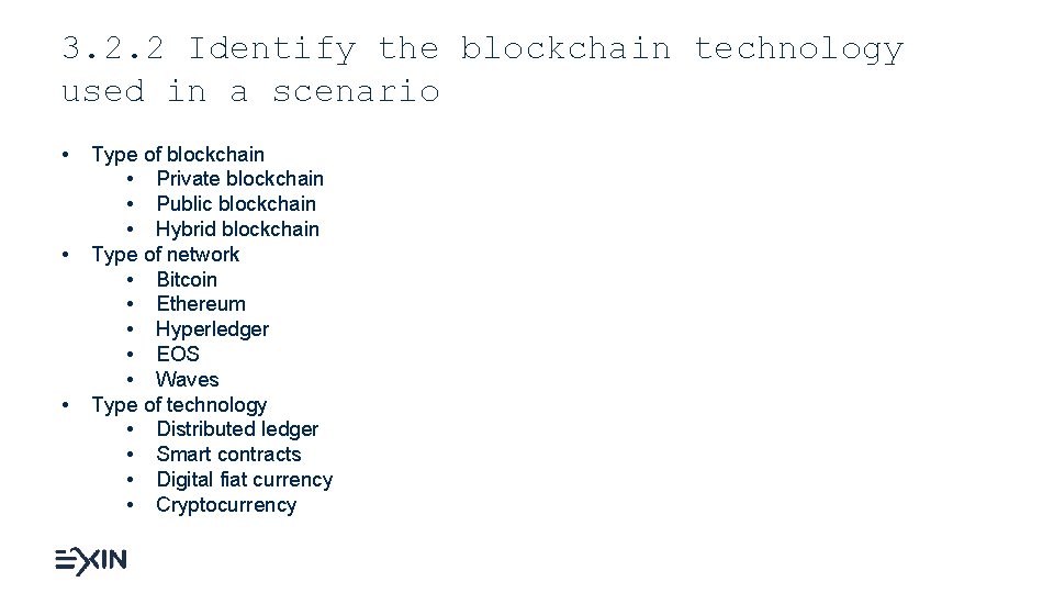 3. 2. 2 Identify the blockchain technology used in a scenario • • •