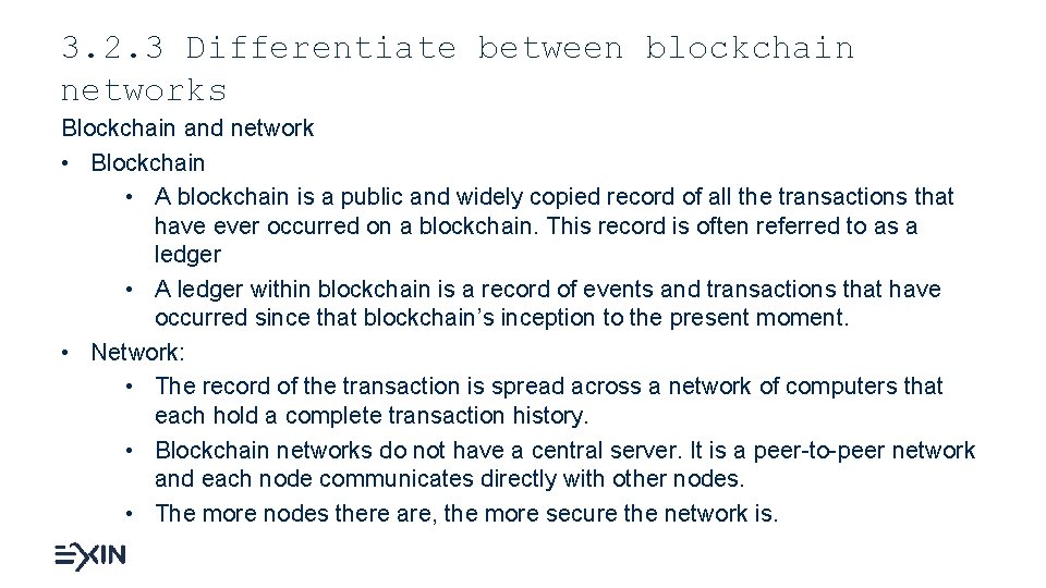 3. 2. 3 Differentiate between blockchain networks Blockchain and network • Blockchain • A