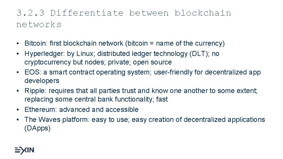 3. 2. 3 Differentiate between blockchain networks • Bitcoin: first blockchain network (bitcoin =
