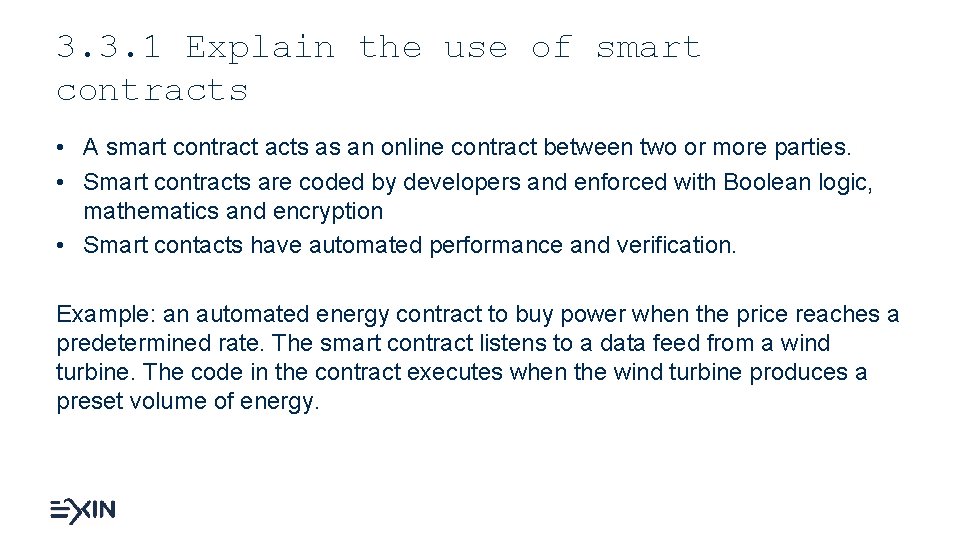 3. 3. 1 Explain the use of smart contracts • A smart contract acts