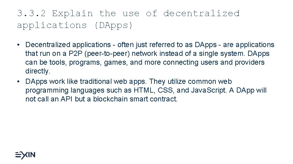 3. 3. 2 Explain the use of decentralized applications (DApps) • Decentralized applications -