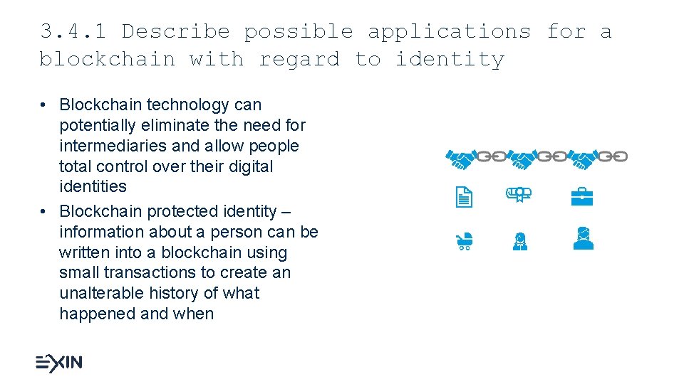 3. 4. 1 Describe possible applications for a blockchain with regard to identity •