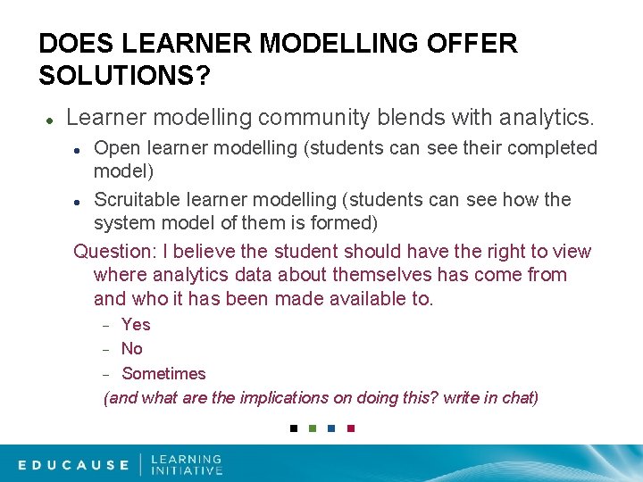 DOES LEARNER MODELLING OFFER SOLUTIONS? Learner modelling community blends with analytics. Open learner modelling