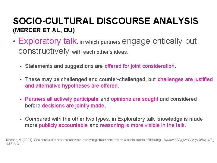 SOCIO-CULTURAL DISCOURSE ANALYSIS (MERCER ET AL, OU) • Exploratory talk, in which partners engage