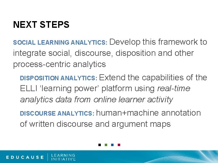 NEXT STEPS SOCIAL LEARNING ANALYTICS: Develop this framework to integrate social, discourse, disposition and