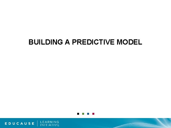 BUILDING A PREDICTIVE MODEL 