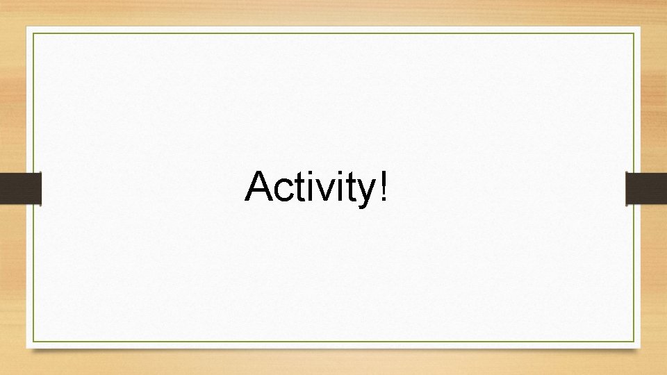 Activity! 