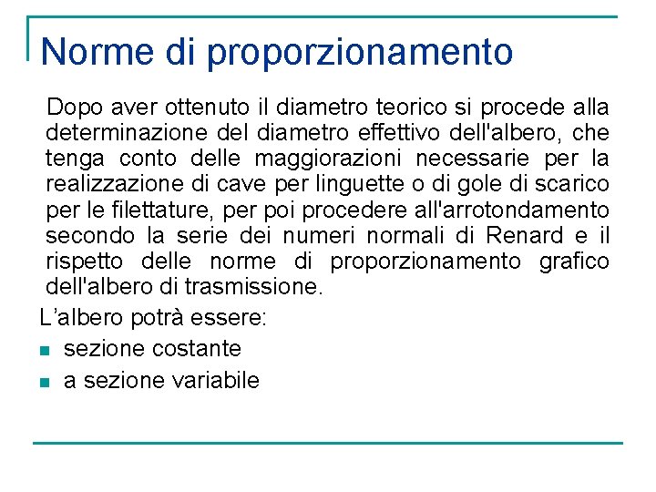 Norme di proporzionamento Dopo aver ottenuto il diametro teorico si procede alla determinazione del