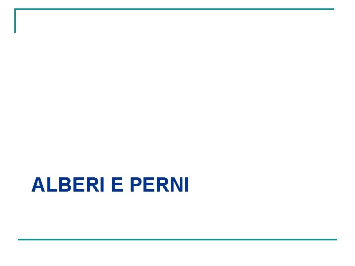 ALBERI E PERNI 