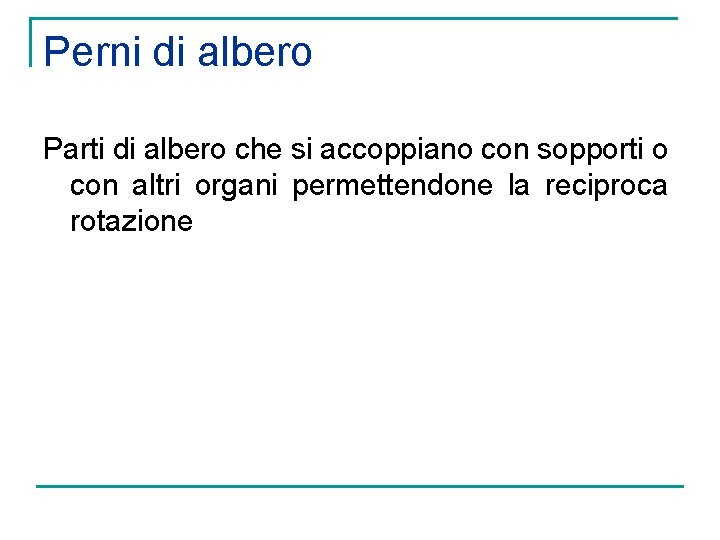 Perni di albero Parti di albero che si accoppiano con sopporti o con altri