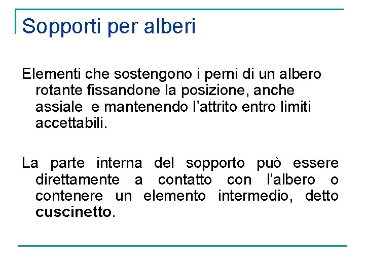 Sopporti per alberi Elementi che sostengono i perni di un albero rotante fissandone la