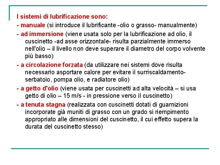 I sistemi di lubrificazione sono: - manuale (si introduce il lubrificante -olio o grasso-