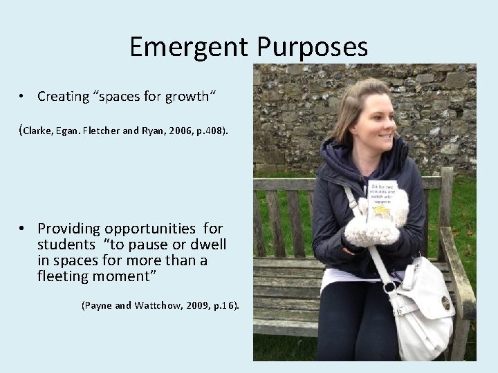 Emergent Purposes • Creating “spaces for growth“ (Clarke, Egan. Fletcher and Ryan, 2006, p.