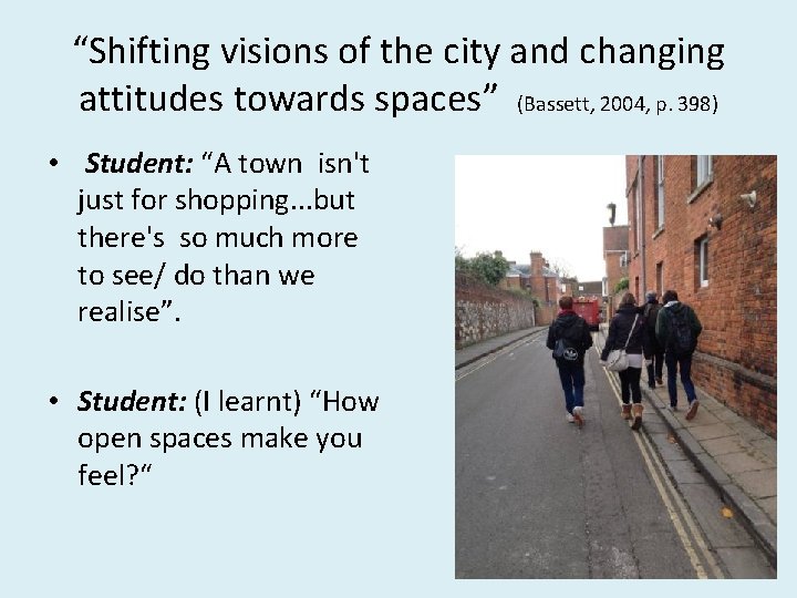“Shifting visions of the city and changing attitudes towards spaces” (Bassett, 2004, p. 398)