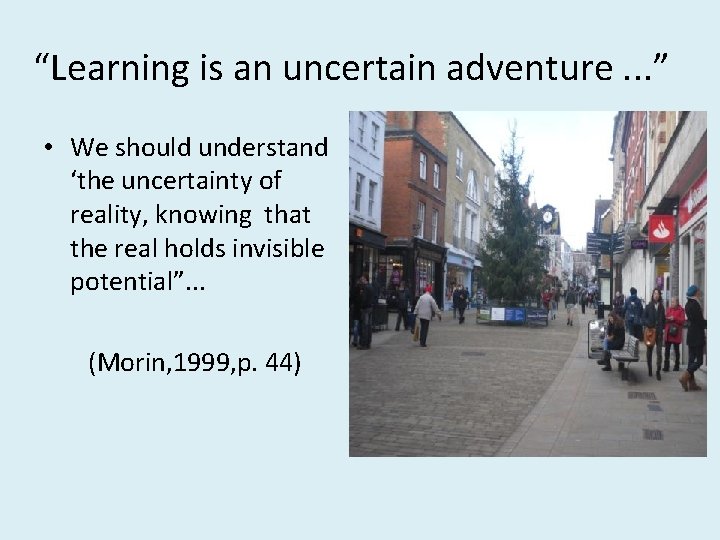  “Learning is an uncertain adventure. . . ” • We should understand ‘the