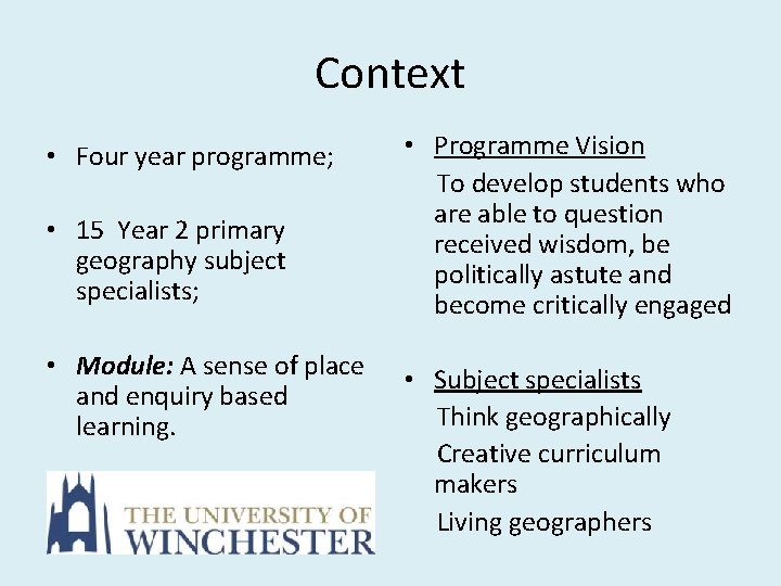 Context • Four year programme; • 15 Year 2 primary geography subject specialists; •