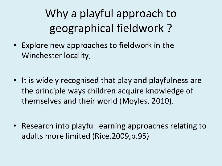 Why a playful approach to geographical fieldwork ? • Explore new approaches to fieldwork