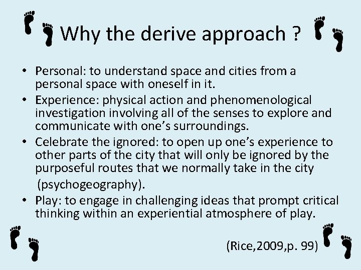 Why the derive approach ? • Personal: to understand space and cities from a