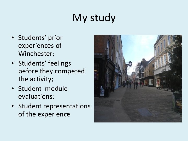 My study • Students’ prior experiences of Winchester; • Students’ feelings before they competed