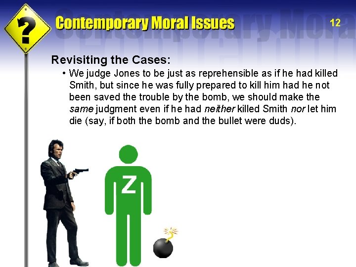 12 Revisiting the Cases: • We judge Jones to be just as reprehensible as