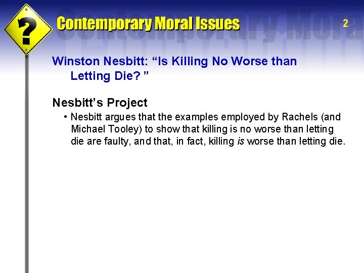 2 Winston Nesbitt: “Is Killing No Worse than Letting Die? ” Nesbitt’s Project •