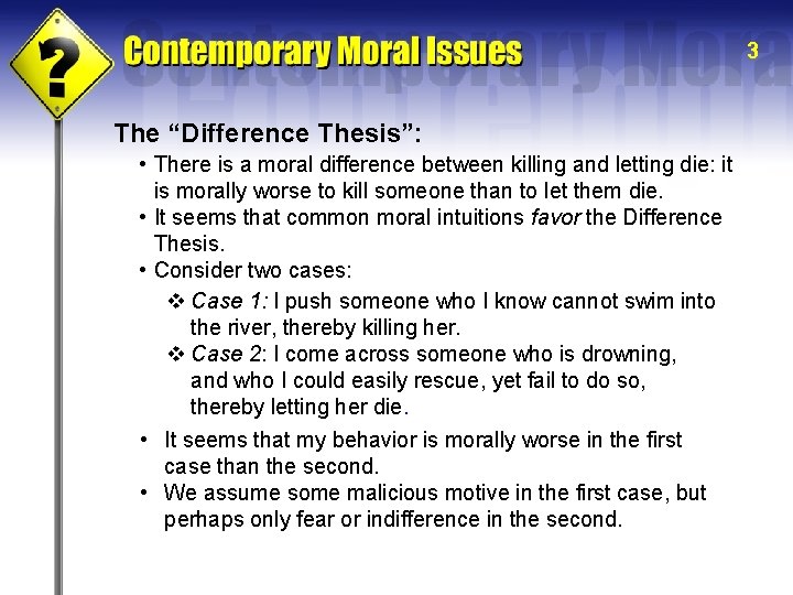 3 The “Difference Thesis”: • There is a moral difference between killing and letting