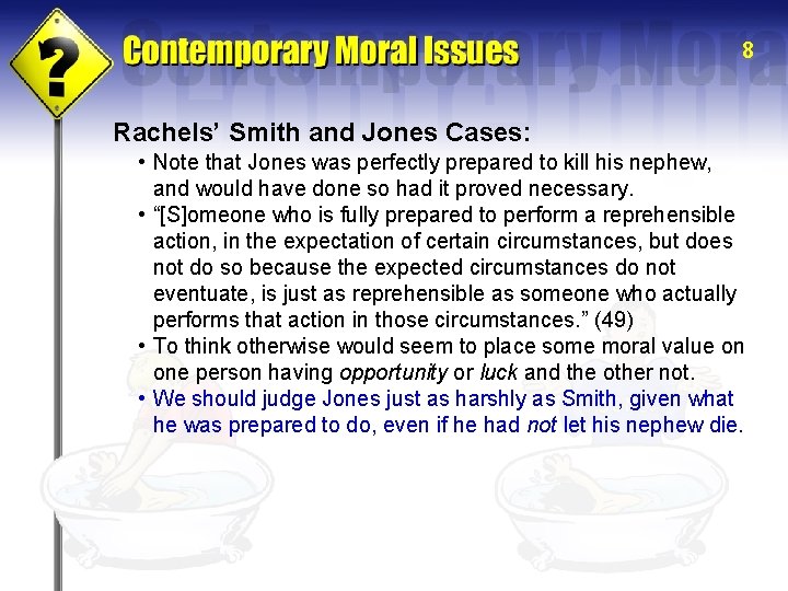 8 Rachels’ Smith and Jones Cases: • Note that Jones was perfectly prepared to