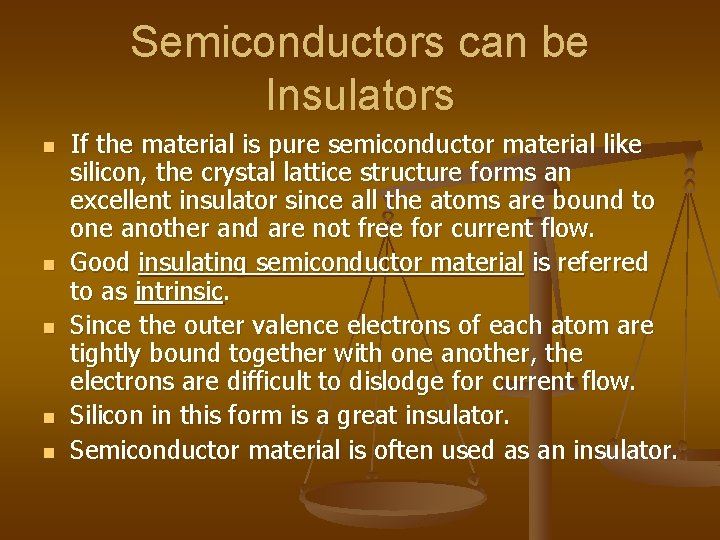 Semiconductors can be Insulators n n n If the material is pure semiconductor material