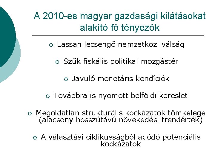 A 2010 -es magyar gazdasági kilátásokat alakító fő tényezők ¡ Lassan lecsengő nemzetközi válság