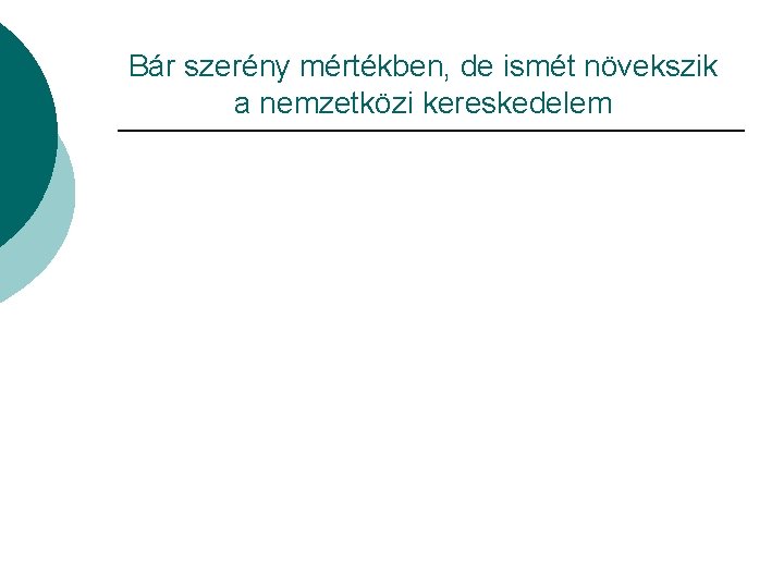 Bár szerény mértékben, de ismét növekszik a nemzetközi kereskedelem 