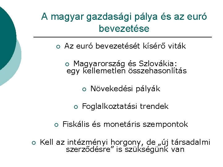 A magyar gazdasági pálya és az euró bevezetése ¡ Az euró bevezetését kísérő viták