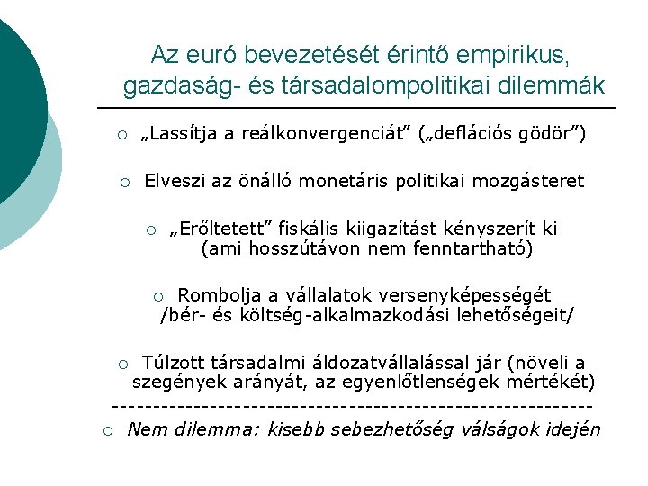 Az euró bevezetését érintő empirikus, gazdaság- és társadalompolitikai dilemmák ¡ „Lassítja a reálkonvergenciát” („deflációs