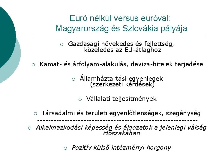 Euró nélkül versus euróval: Magyarország és Szlovákia pályája ¡ Gazdasági növekedés és fejlettség, közeledés