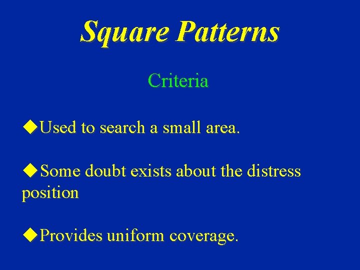 Square Patterns Criteria u. Used to search a small area. u. Some doubt exists