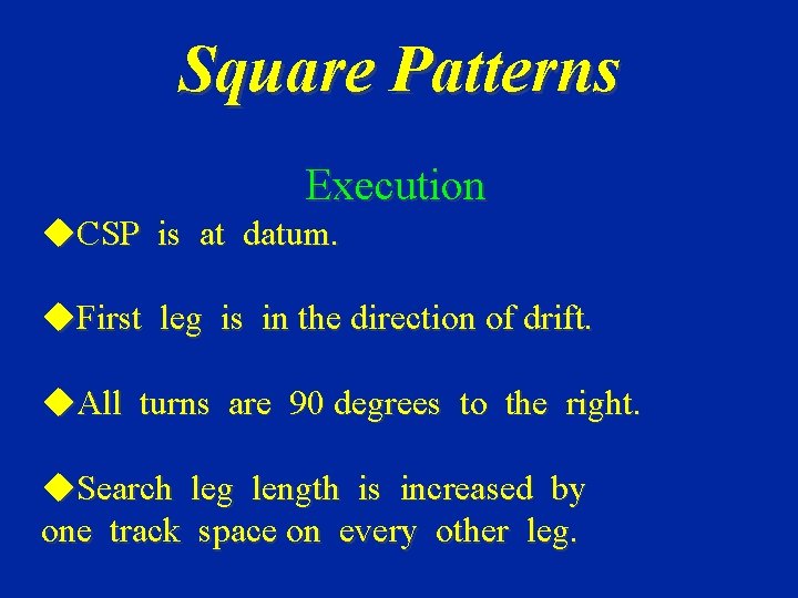 Square Patterns Execution u. CSP is at datum. u. First leg is in the