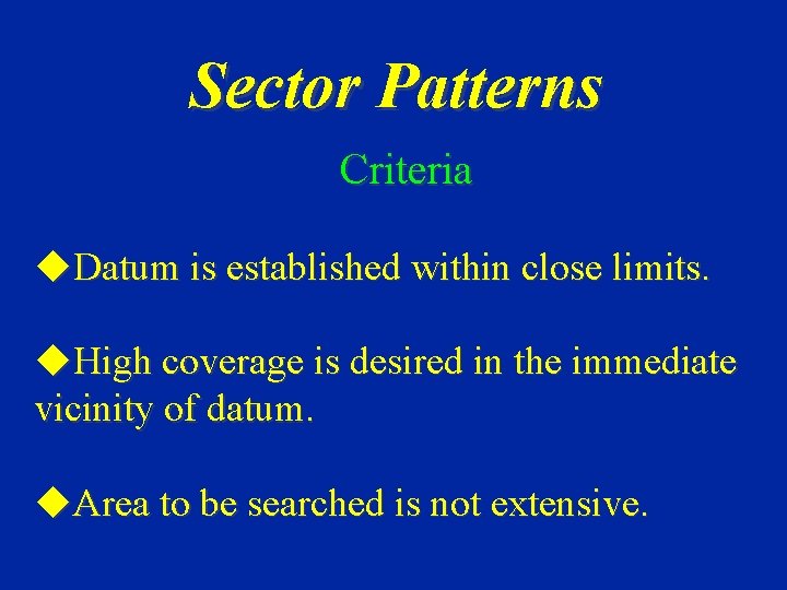 Sector Patterns Criteria u. Datum is established within close limits. u. High coverage is