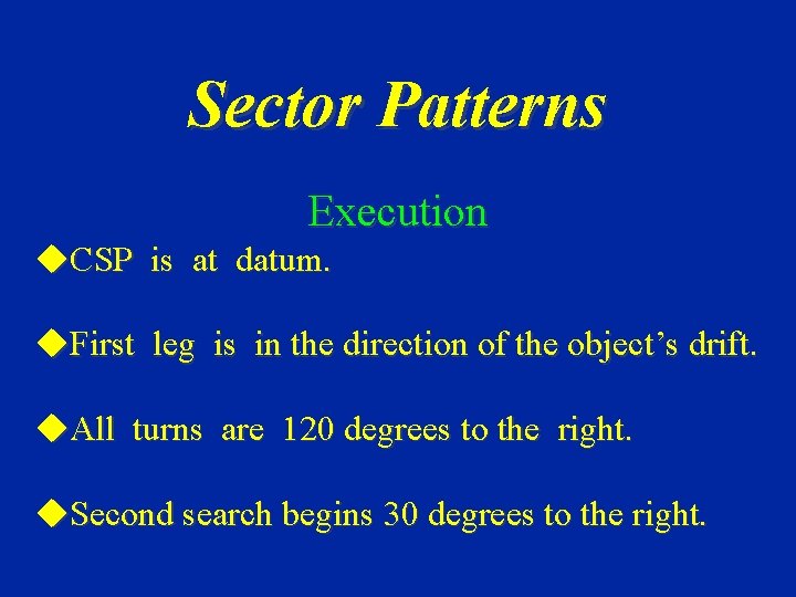 Sector Patterns Execution u. CSP is at datum. u. First leg is in the