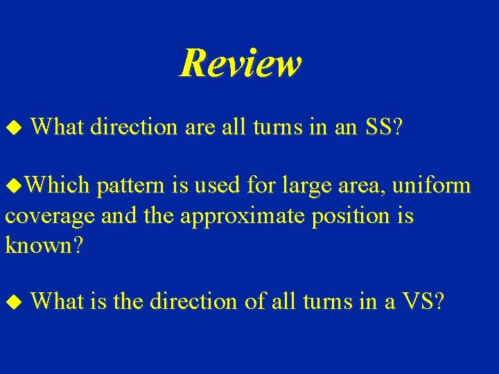 Review u What direction are all turns in an SS? u. Which pattern is
