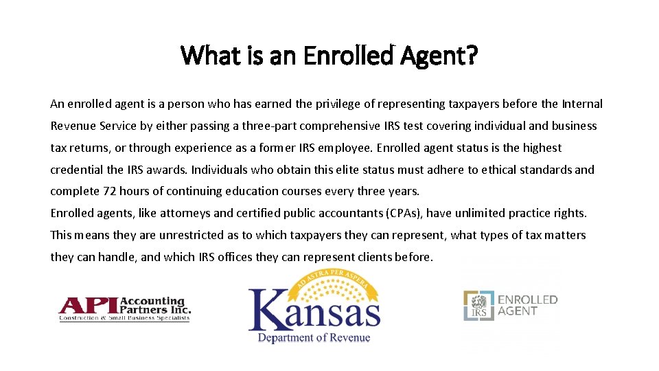 What is an Enrolled Agent? An enrolled agent is a person who has earned