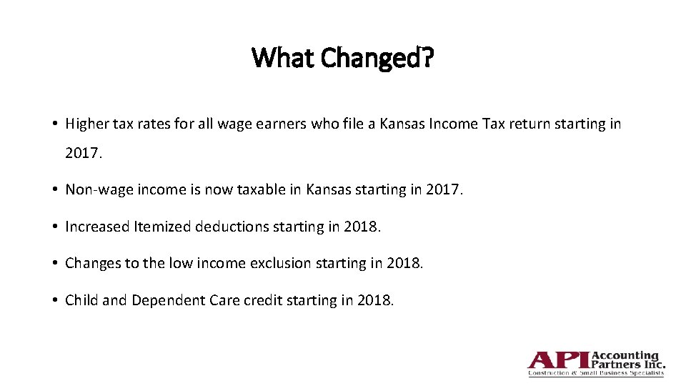 What Changed? • Higher tax rates for all wage earners who file a Kansas
