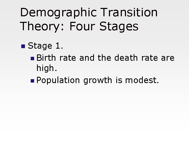 Demographic Transition Theory: Four Stages n Stage 1. n Birth rate and the death